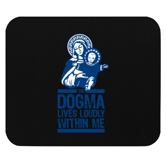 Dogma Lives Loudly Within Mary the Madonna Essenti Mouse Pads