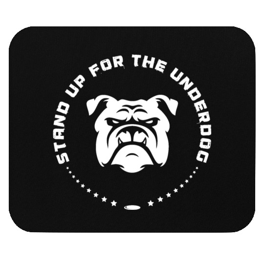 Stand Up For The Underdog Mouse Pads