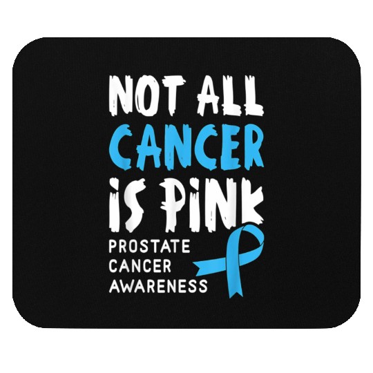 Not All Cancer Is Pink Prostate Cancer Awareness Mouse Pads