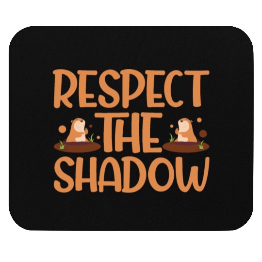 Groundhog Day Respect the Shadow Mouse Pads
