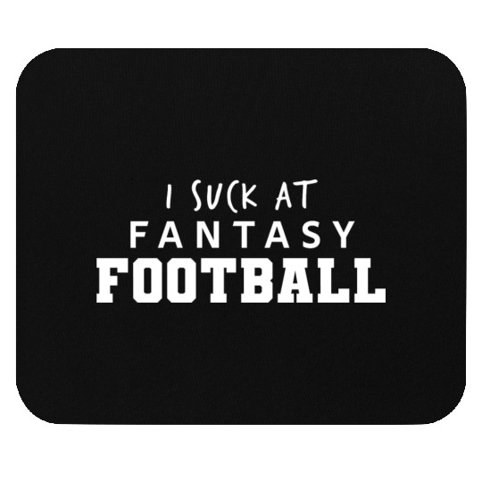 I Suck at Fantasy Football Mouse Pads