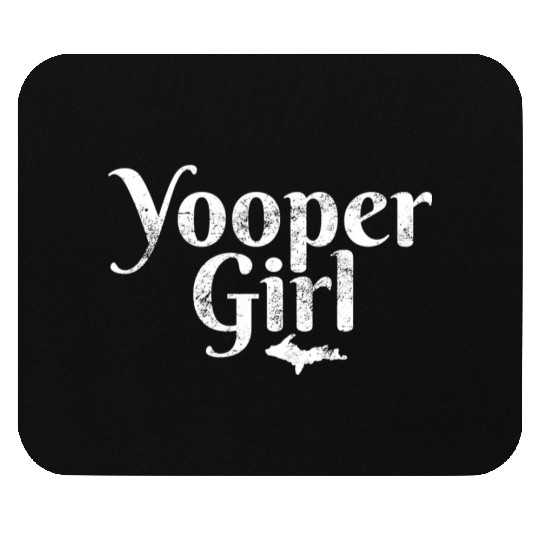 Yooper Girl Ladies Upper Peninsula Michigan Gift M Mouse Pads