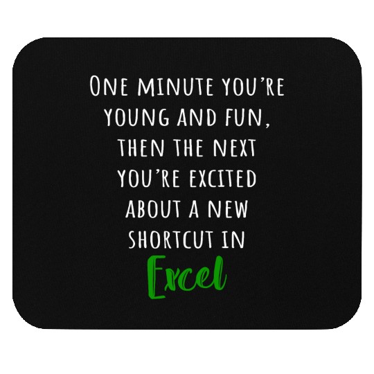 You´re excited about a new shortcut in EXCEL Mouse Pads
