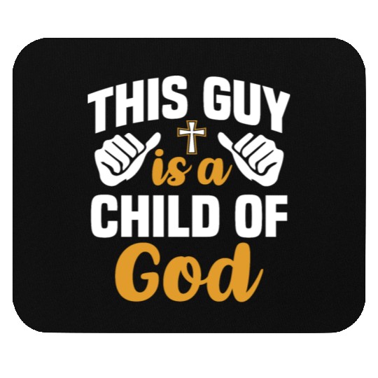 Guy Child of God Christian Religious Apparel Mouse Pads