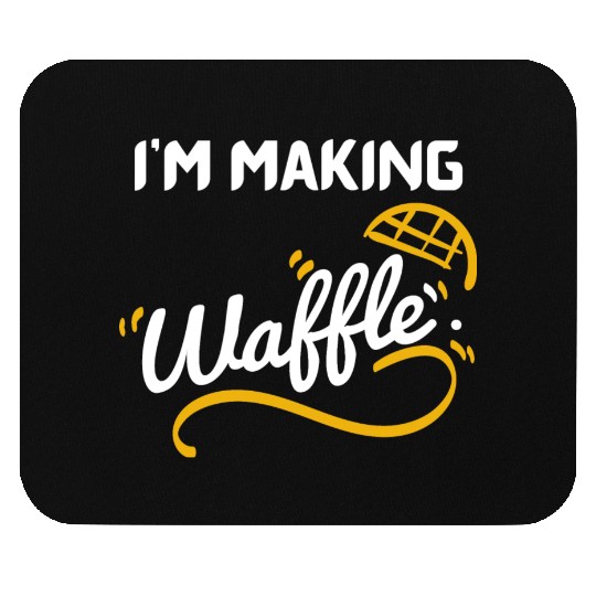 Im Making Waffles Mouse Pads