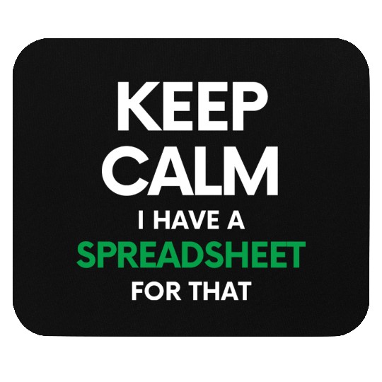 Keep calm I have a spreadsheet for that - Excel an Mouse Pads