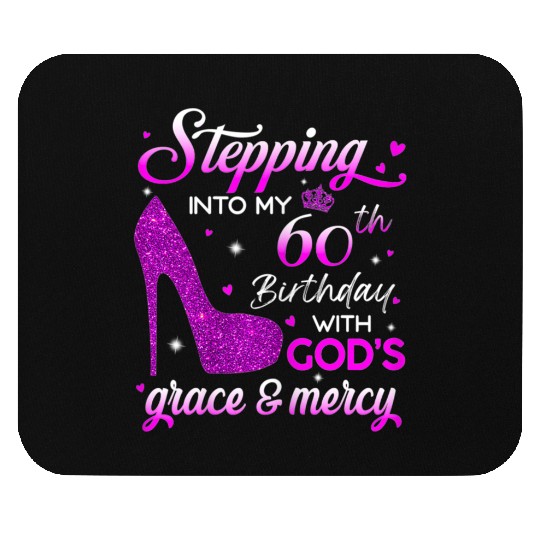 Womens Stepping Into My 60th Birthday With God s Mouse Pads