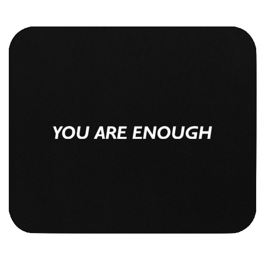 You Are Enough Mouse Pads