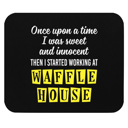 Innocent Then I Started Working At Waffle House Mouse Pads