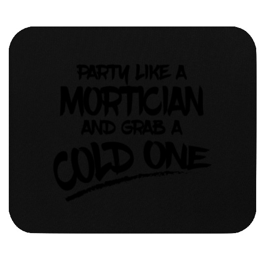 Mortician Gifts Party Like a Mortician and Grab a Mouse Pads