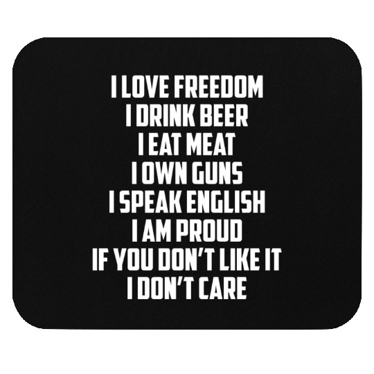 I Love Freedom I Drink Beer I Eat Meat I Own Guns Mouse Pads