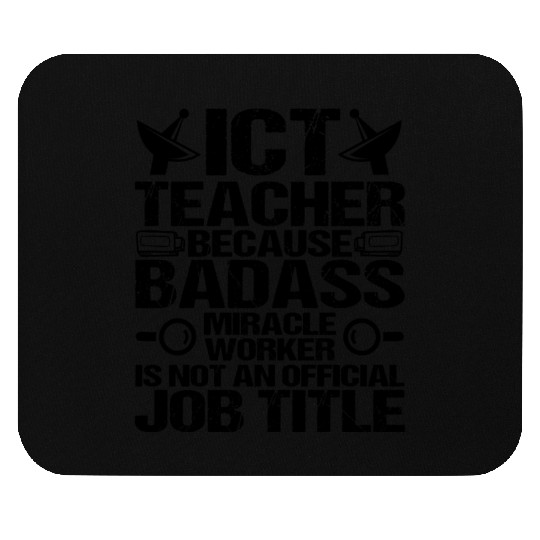 ICT Teacher Badass Miracle Worker Funny Mouse Pads