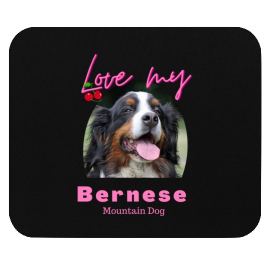 Love my Bernese Mountain Dog Girl Mouse Pads