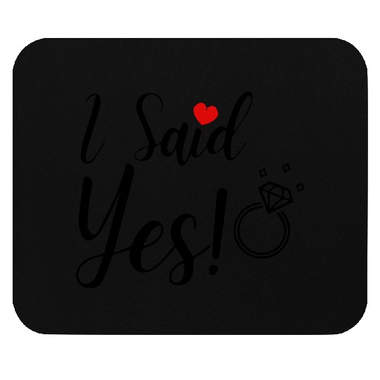 I Said Yes Engagement Mouse Pads