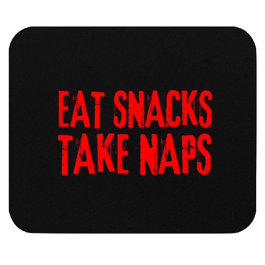 Eat Snacks Take Naps Mouse Pads