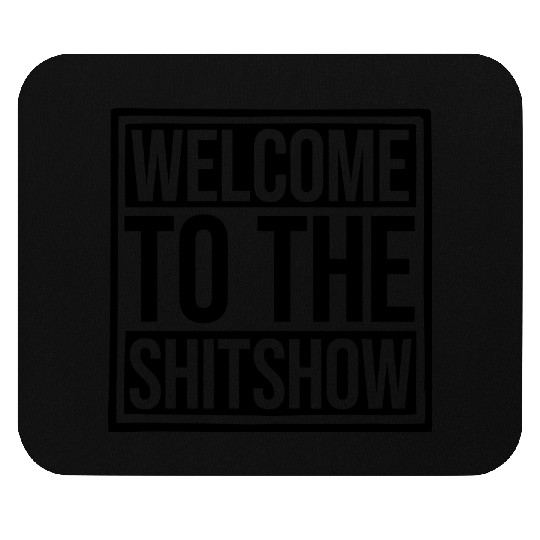 Funny saying shit Mouse Pads