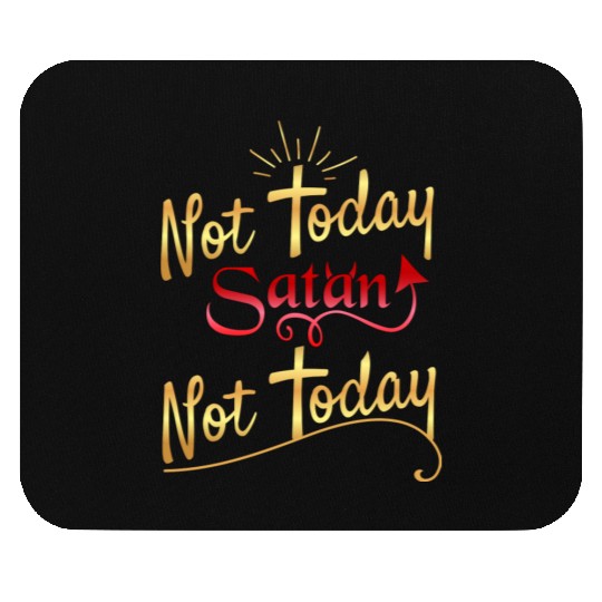 Not today Satan not today Mouse Pads