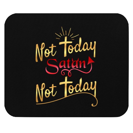 Not today Satan not today Mouse Pads