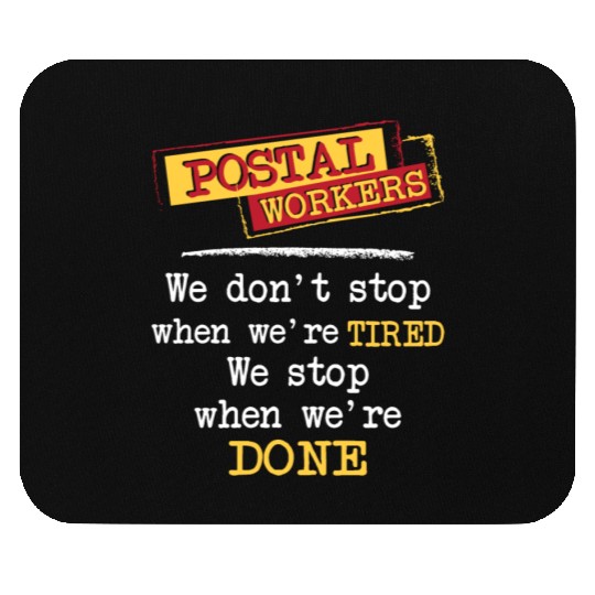 Postal Workers We Stop When We're Done Mailman Mouse Pads