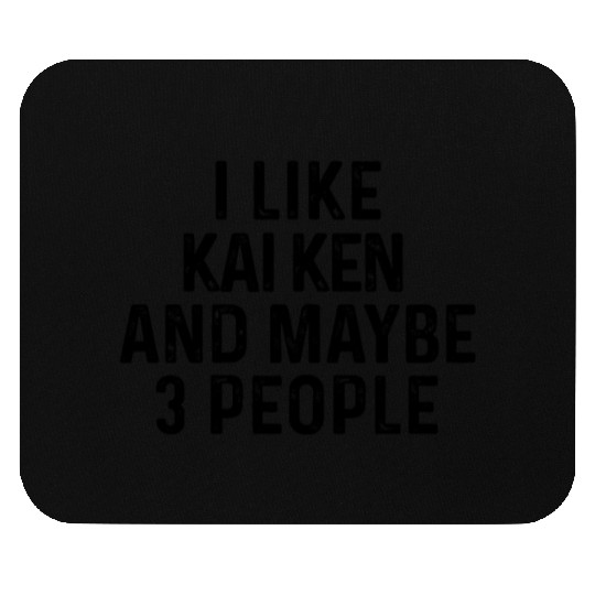 I Like Kai Ken And Maybe 3 People Dog Lover Mouse Pads