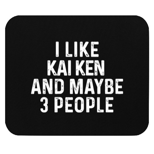 I Like Kai Ken And Maybe 3 People Dog Lover Gift Mouse Pads