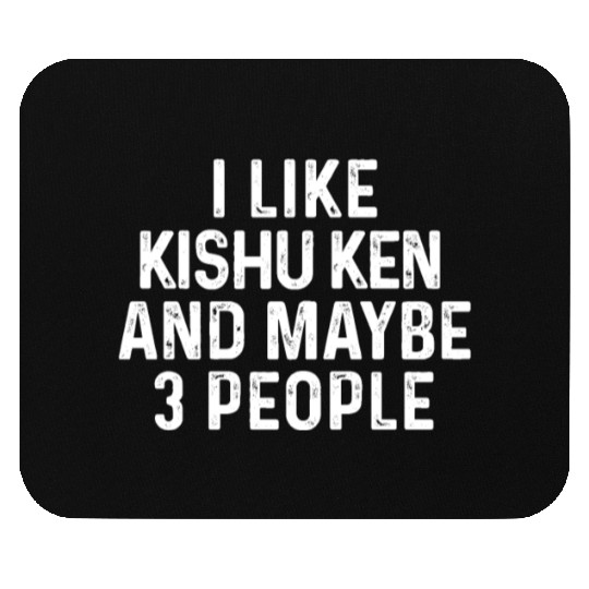 I Like Kishu Ken And Maybe 3 People Dog Lover Gift Mouse Pads