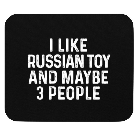 I Like Russian Toy And Maybe 3 People Dog Lover Mouse Pads