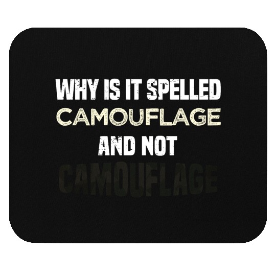Why is it spelled camouflage and not -bad dad joke Mouse Pads