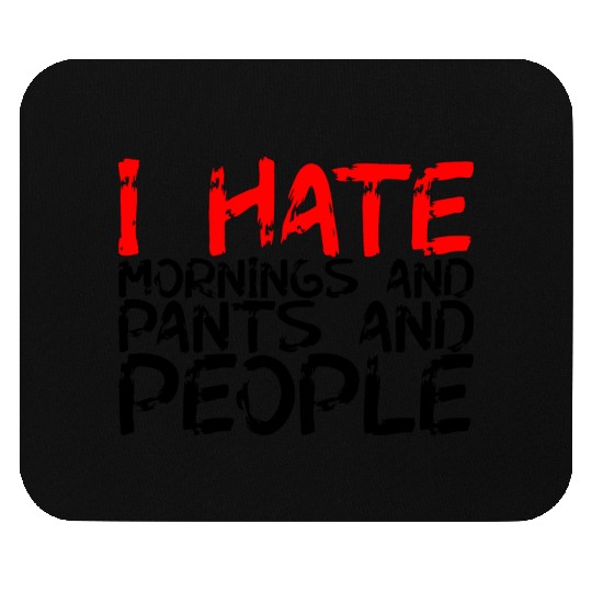I Hate Mornings And Pants And People 3 Mouse Pads