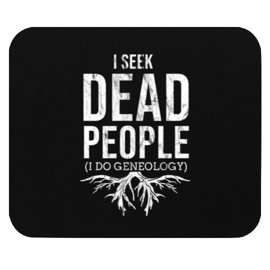 I Seek Dead People I Do Genealogy For Genealogy Mouse Pads