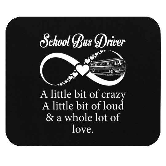School Bus Driver Little Bit Crazy Loud Mouse Pads
