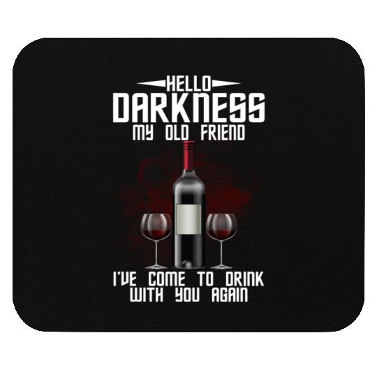 Hello Darkness My Old Friend I've Come To Drink Mouse Pads