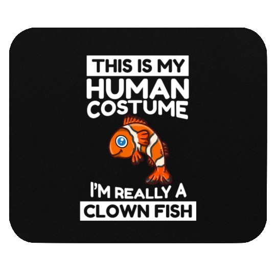 This Is My Human Costume I'm Really A Clown Fish Mouse Pads