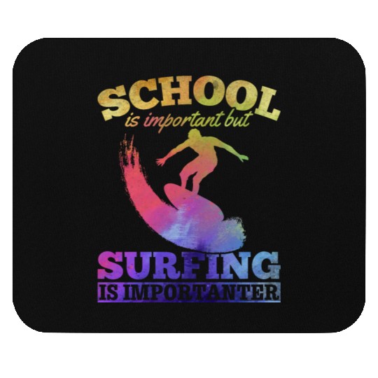 School Is Important But Surfing Is Importanter Mouse Pads