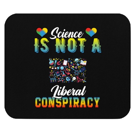 Science Is Not A Liberal Conspiracy Funny Quotes Mouse Pads