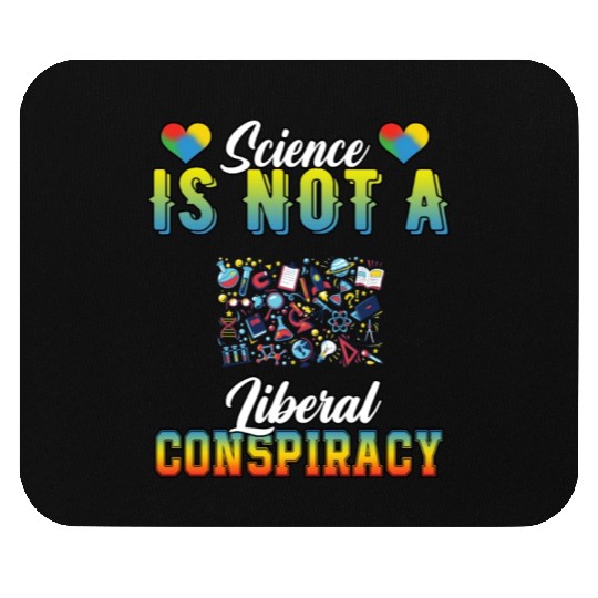 Science Is Not A Liberal Conspiracy Funny Quotes Mouse Pads