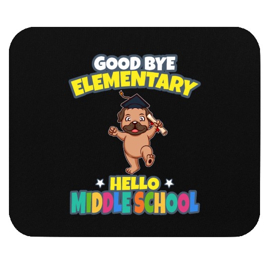 Good Bye Elementary Hello Middle School Graduation Mouse Pads
