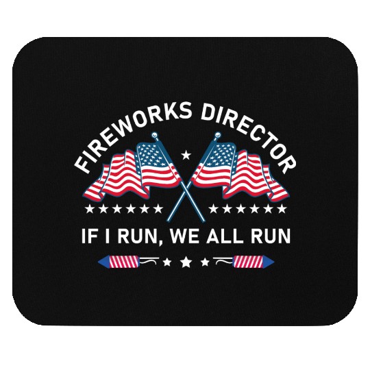 Fireworks Director If I Run You Run 4th of July Mouse Pads