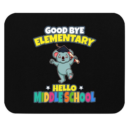 Good Bye Elementary Hello Middle School Graduation Mouse Pads