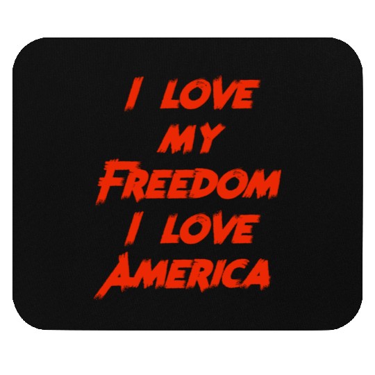 I love my freedom I love America Mouse Pads