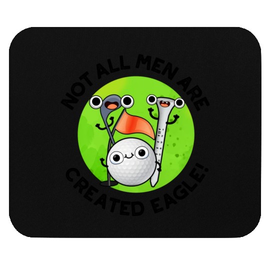 NOt All Men Are Created Eagle Funny Golf Pun Mouse Pads