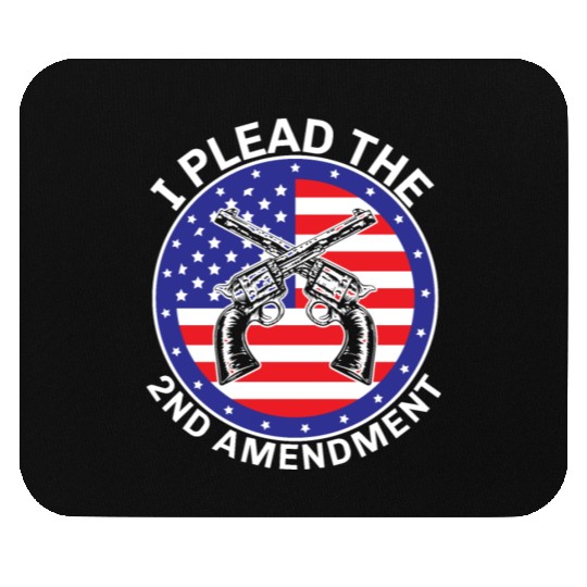 I Plead The Second Amendment Gun Rights America Mouse Pads