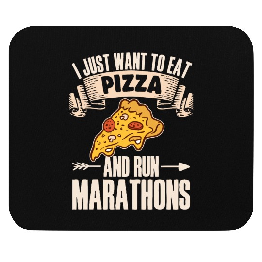 I Want To Eat Pizza And Run Marathons Pizza Lover Mouse Pads