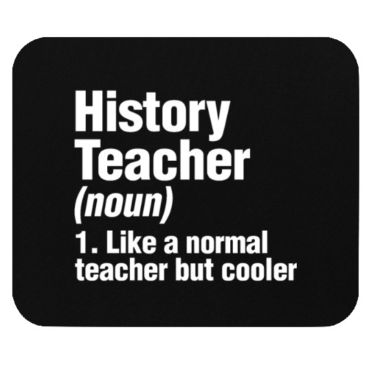 History Teacher Like A Normal Teacher But Cooler Mouse Pads