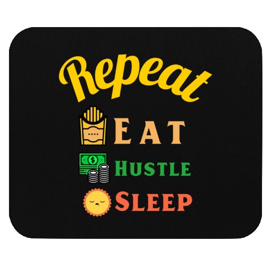 Eat,Hustle, sleep And Repeat Mouse Pads