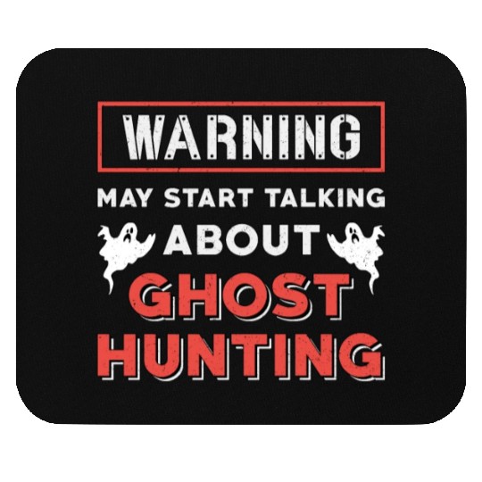 Warning May Start Talking About Ghost Hunting Hunt Mouse Pads