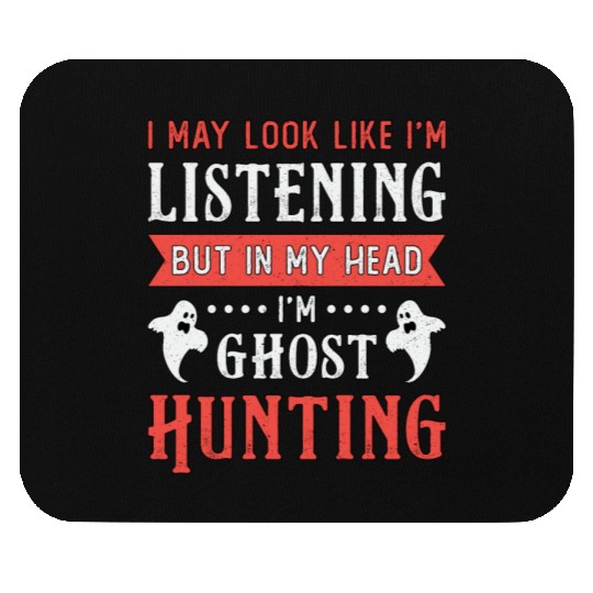 I'm Ghost Hunting Paranormal Hunt Ghost Hunter Mouse Pads