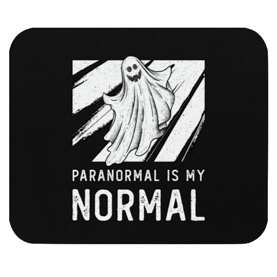 Ghost Hunting Paranormal Is My Normal Ghost Hunter Mouse Pads