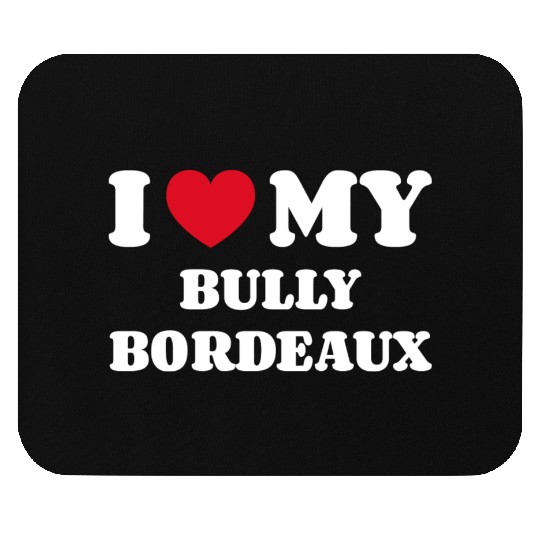 I Love My Bully Bordeaux Mouse Pads