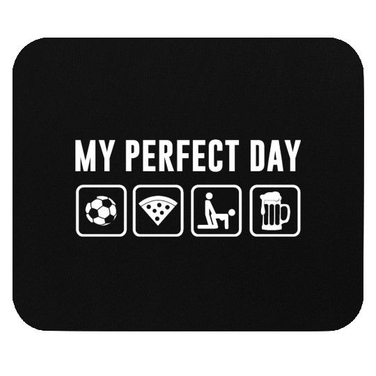My perfect day Soccer Pizza sx Beer Funny Sport Mouse Pads